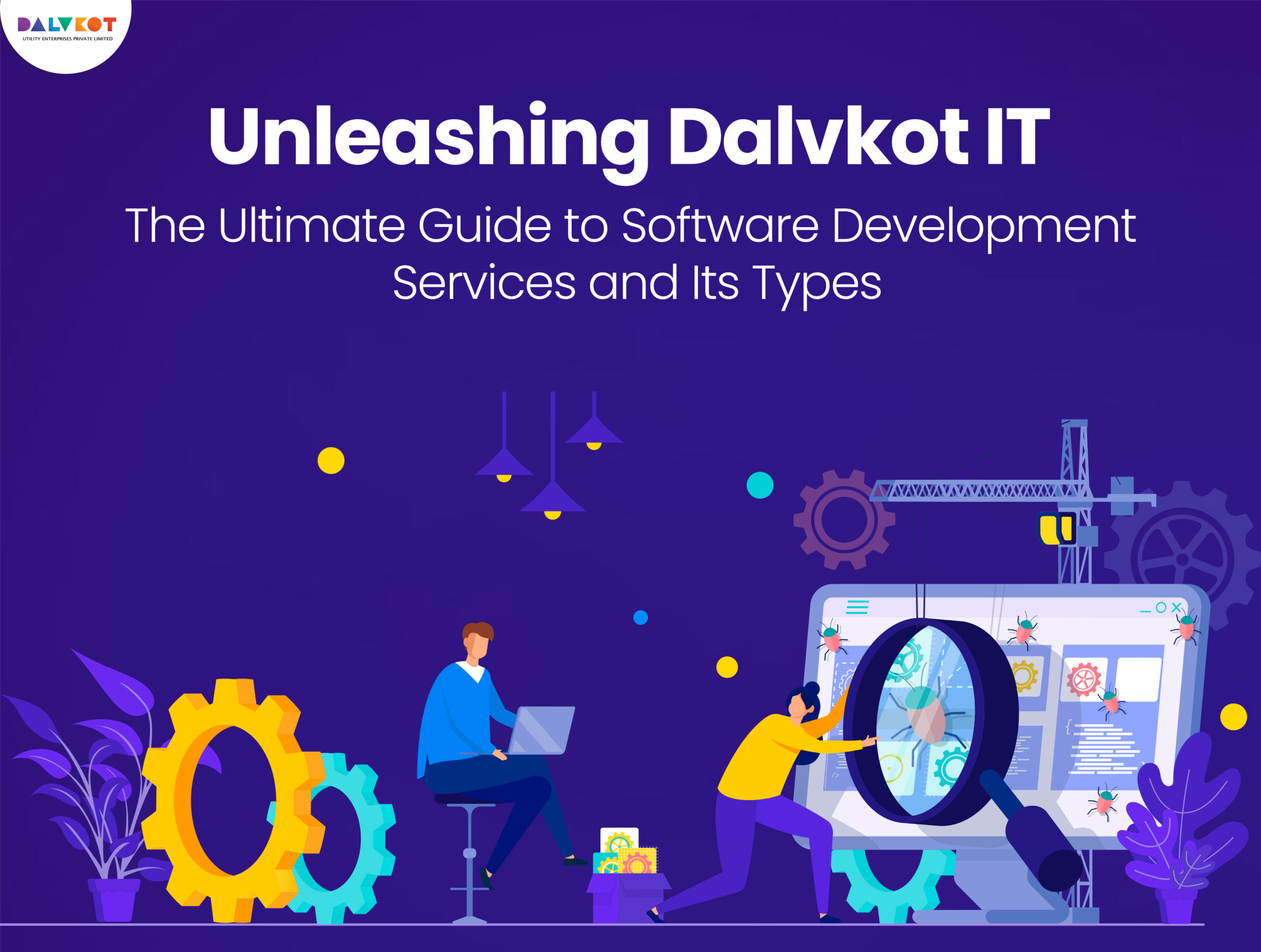 Unleashing Dalvkot IT: The Ultimate Guide to Software Development Services and Its Types